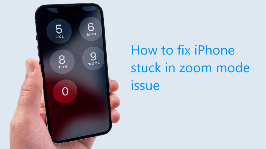How to fix iPhone stuck in zoom mode BugsFighter